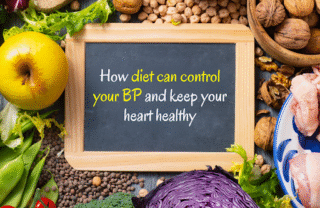How diet can control your BP and keep your heart healthy